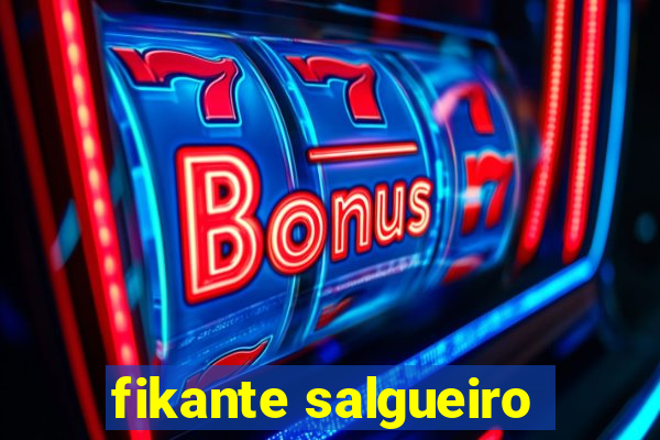fikante salgueiro